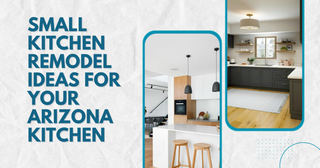 Small Kitchen Remodel Ideas For Your Arizona Kitchen